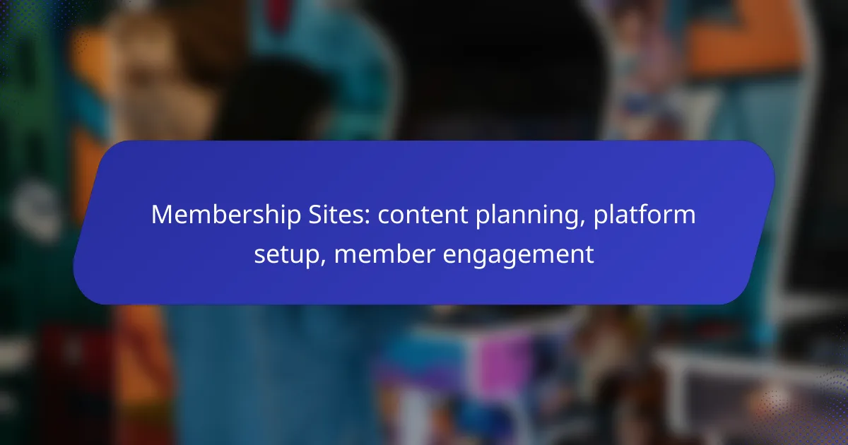 Membership Sites: content planning, platform setup, member engagement