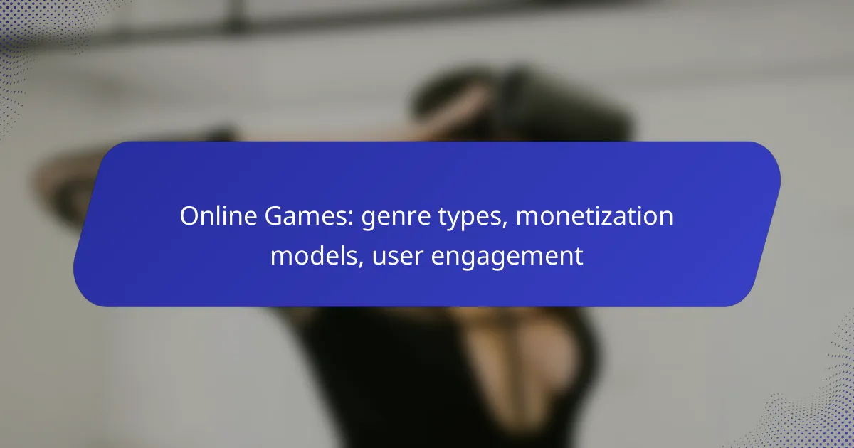Online Games: genre types, monetization models, user engagement