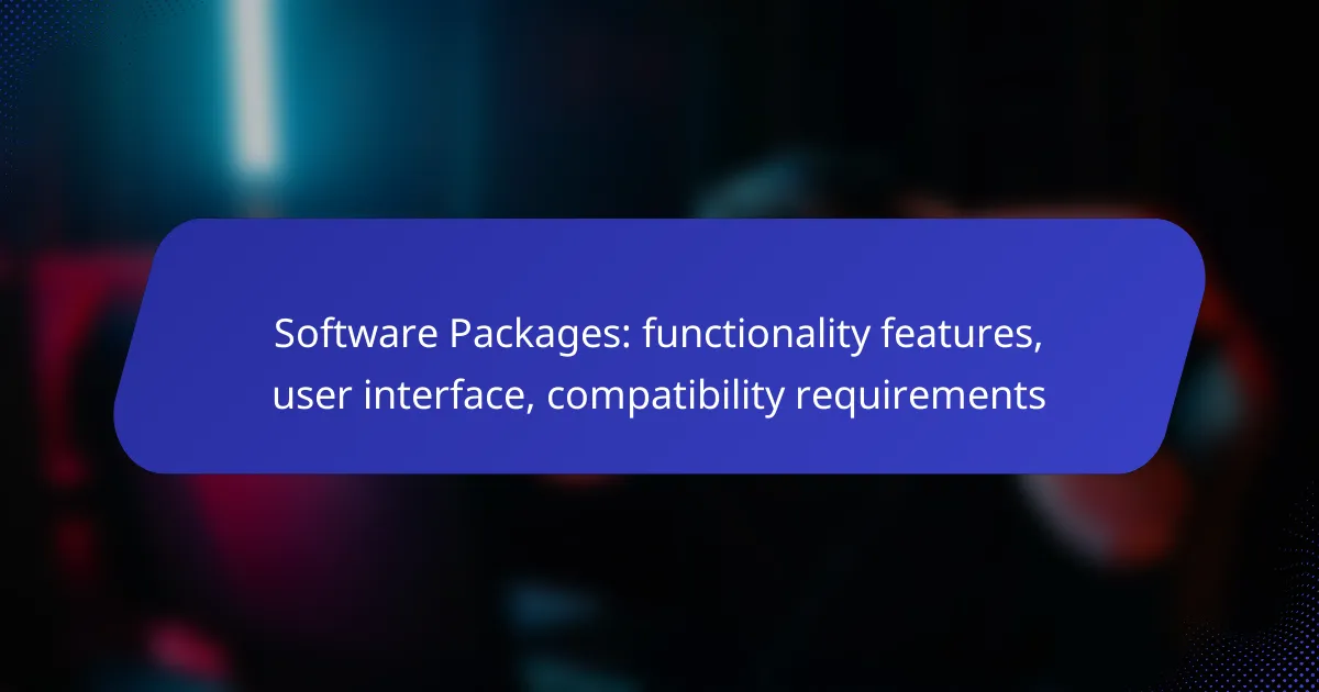 Software Packages: functionality features, user interface, compatibility requirements