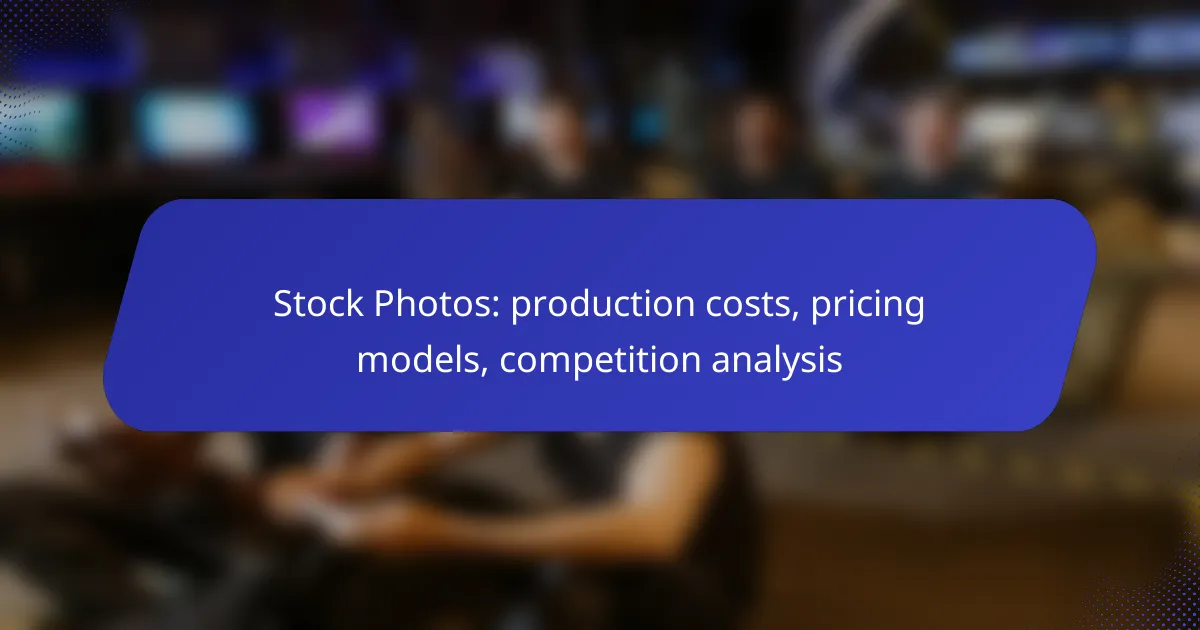 Stock Photos: production costs, pricing models, competition analysis