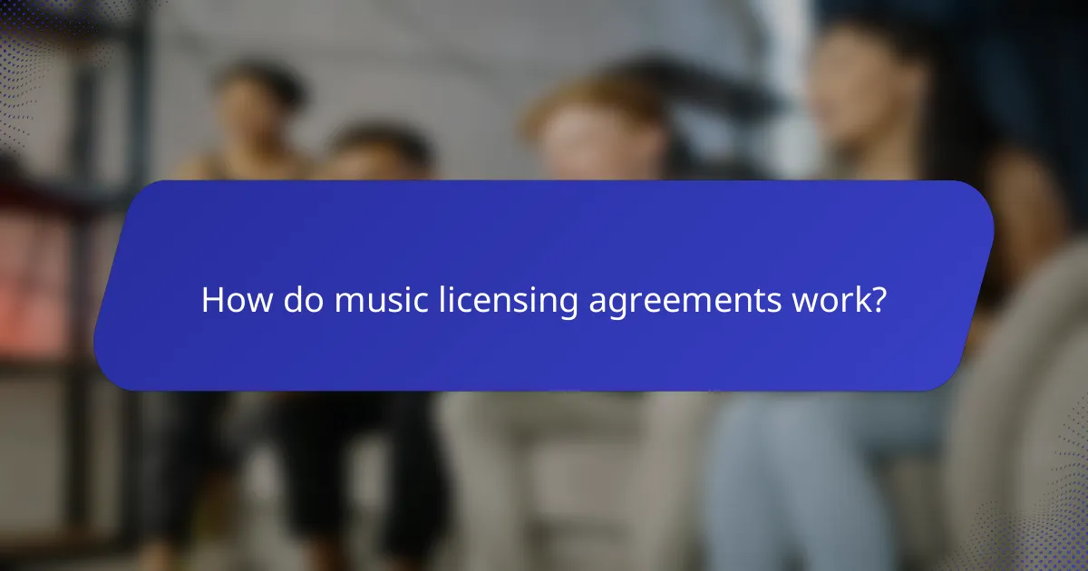 How do music licensing agreements work?