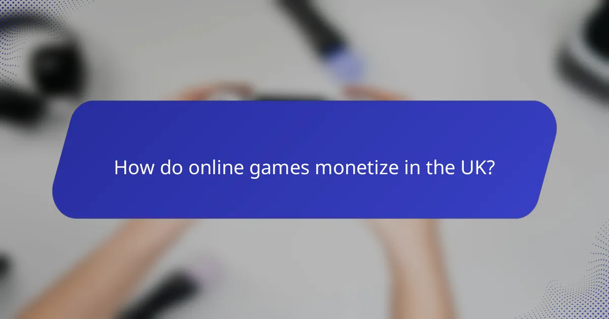 How do online games monetize in the UK?