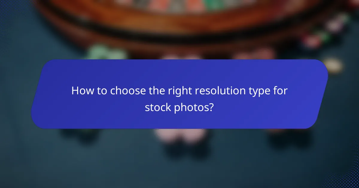 How to choose the right resolution type for stock photos?
