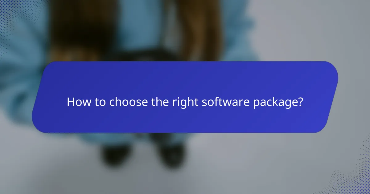 How to choose the right software package?