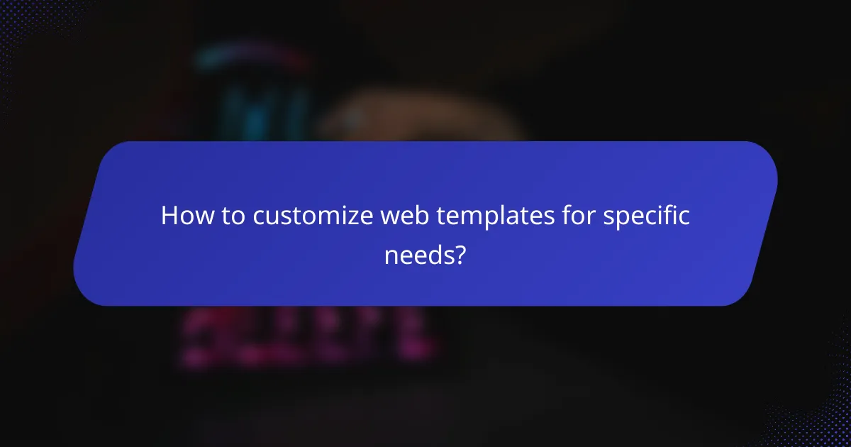 How to customize web templates for specific needs?