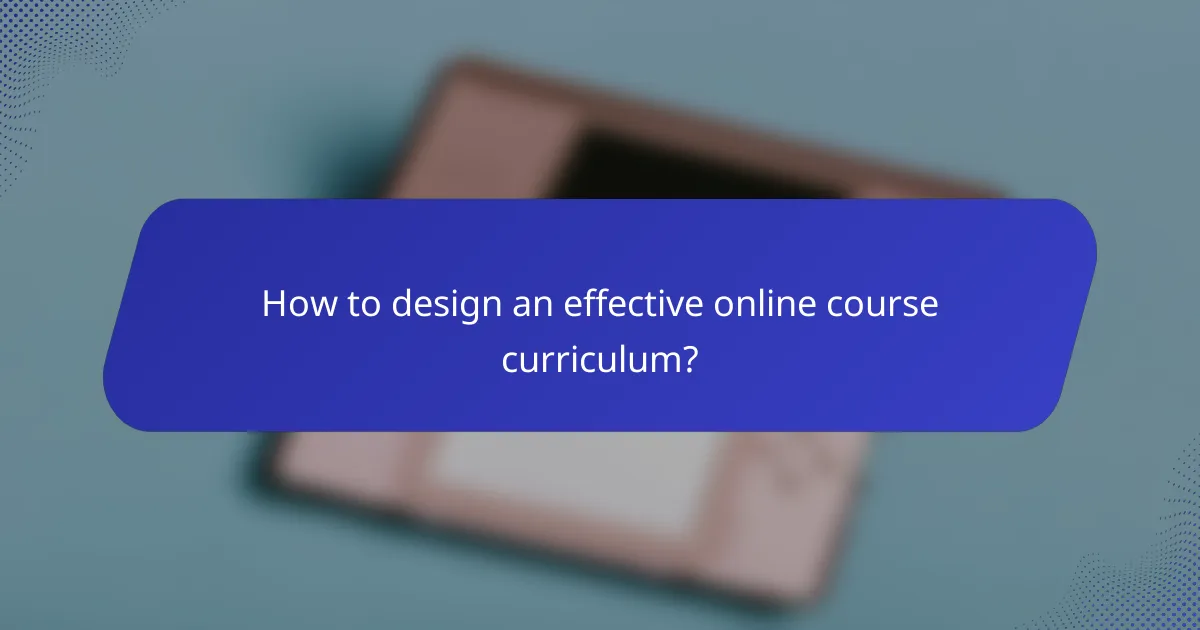 How to design an effective online course curriculum?