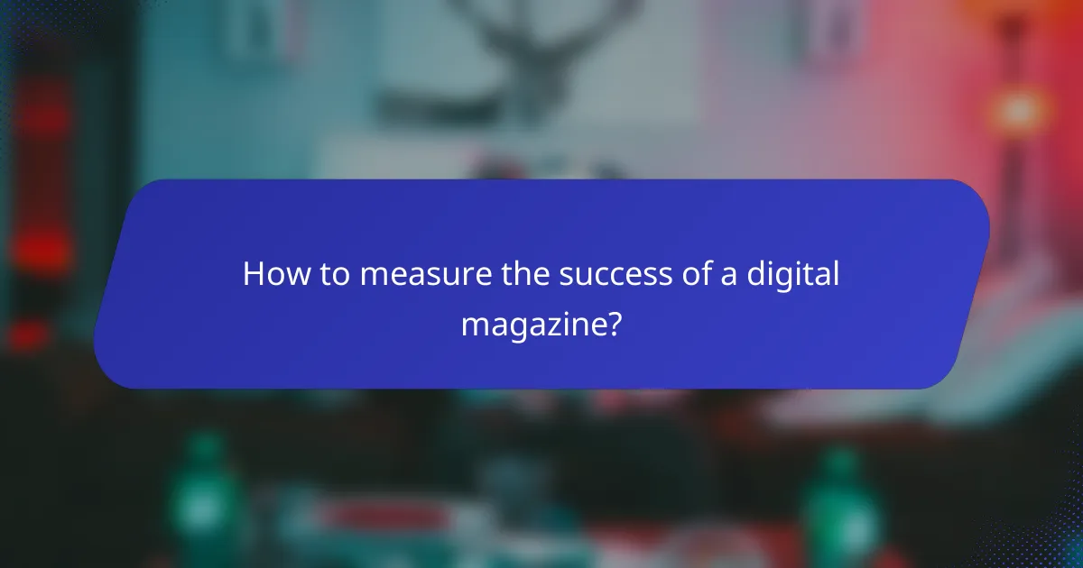 How to measure the success of a digital magazine?