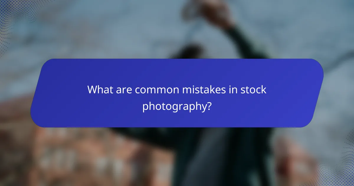 What are common mistakes in stock photography?
