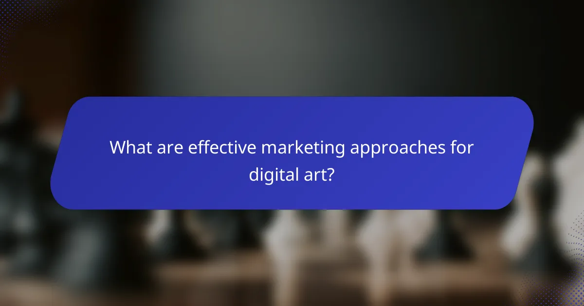 What are effective marketing approaches for digital art?
