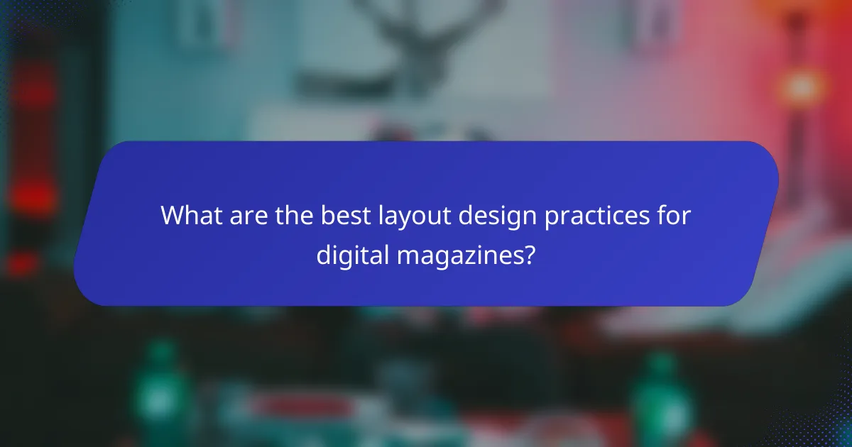 What are the best layout design practices for digital magazines?
