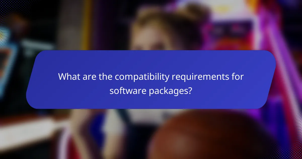 What are the compatibility requirements for software packages?
