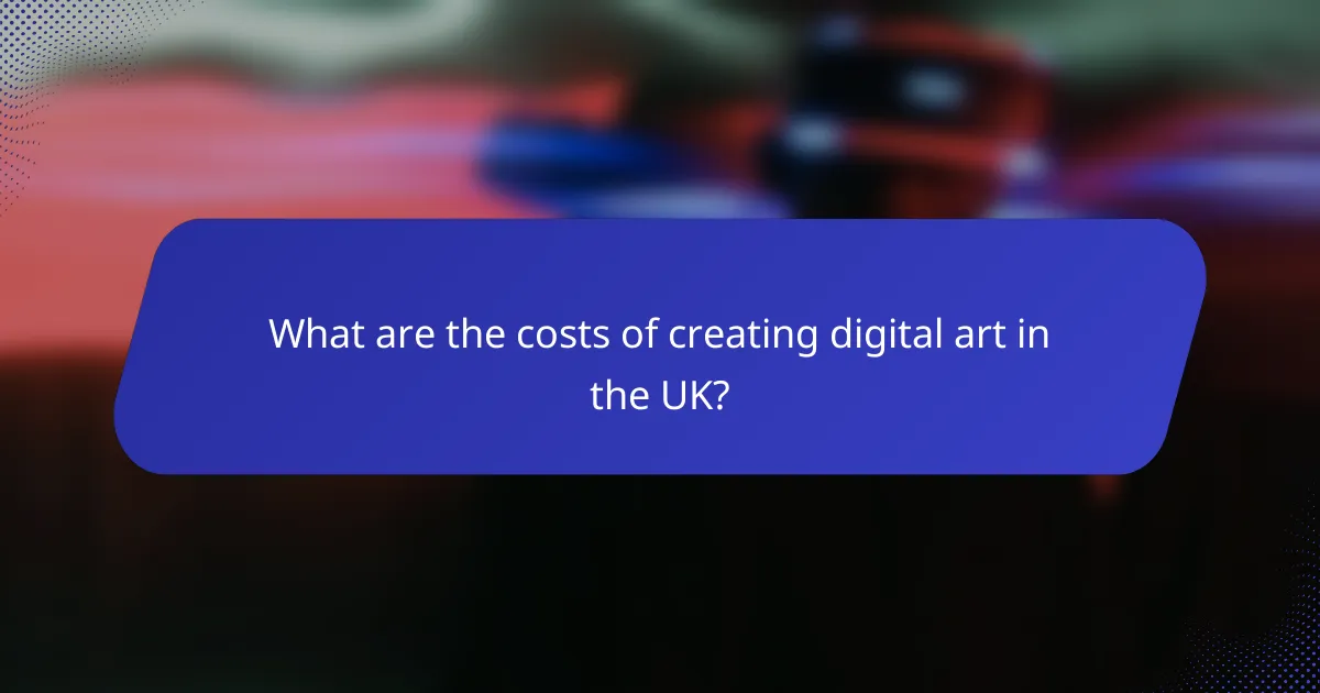 What are the costs of creating digital art in the UK?