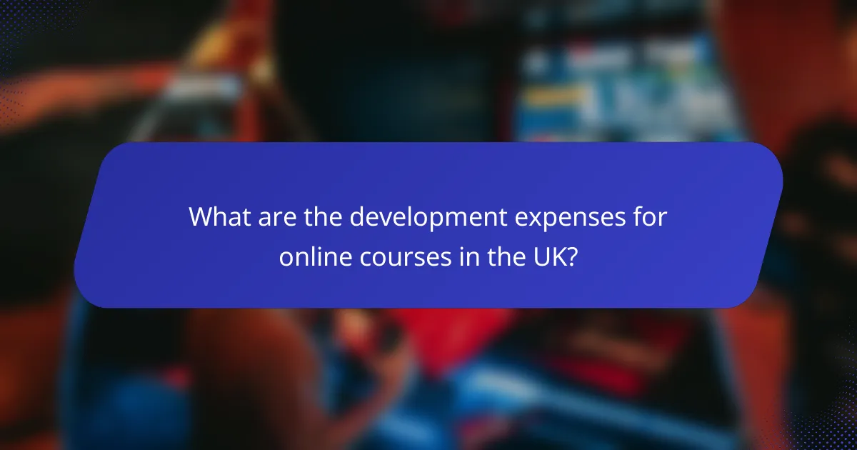 What are the development expenses for online courses in the UK?