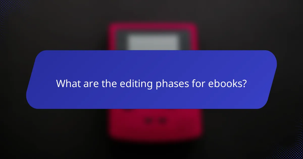 What are the editing phases for ebooks?