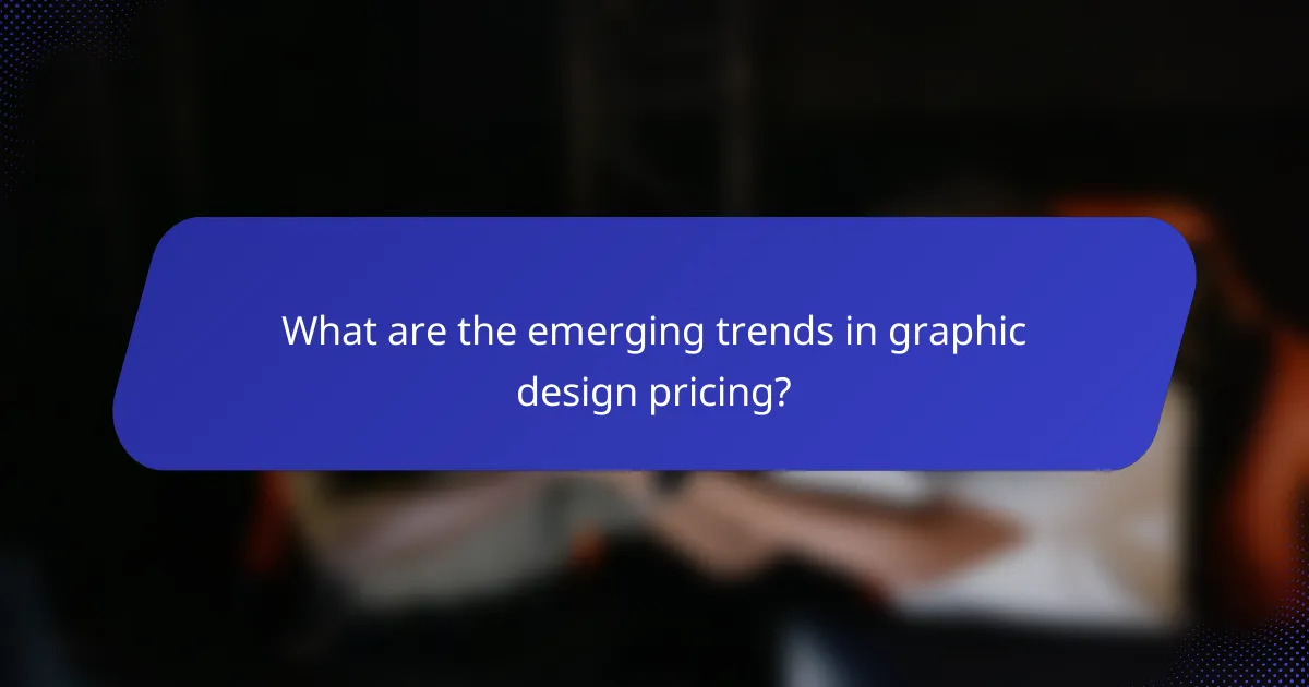 What are the emerging trends in graphic design pricing?