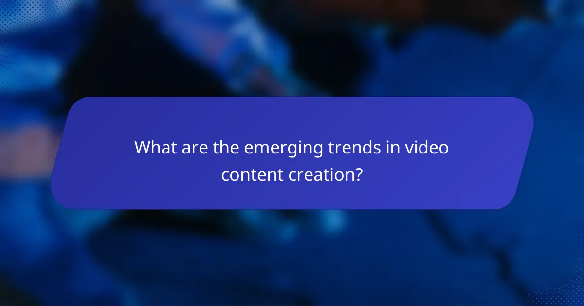 What are the emerging trends in video content creation?