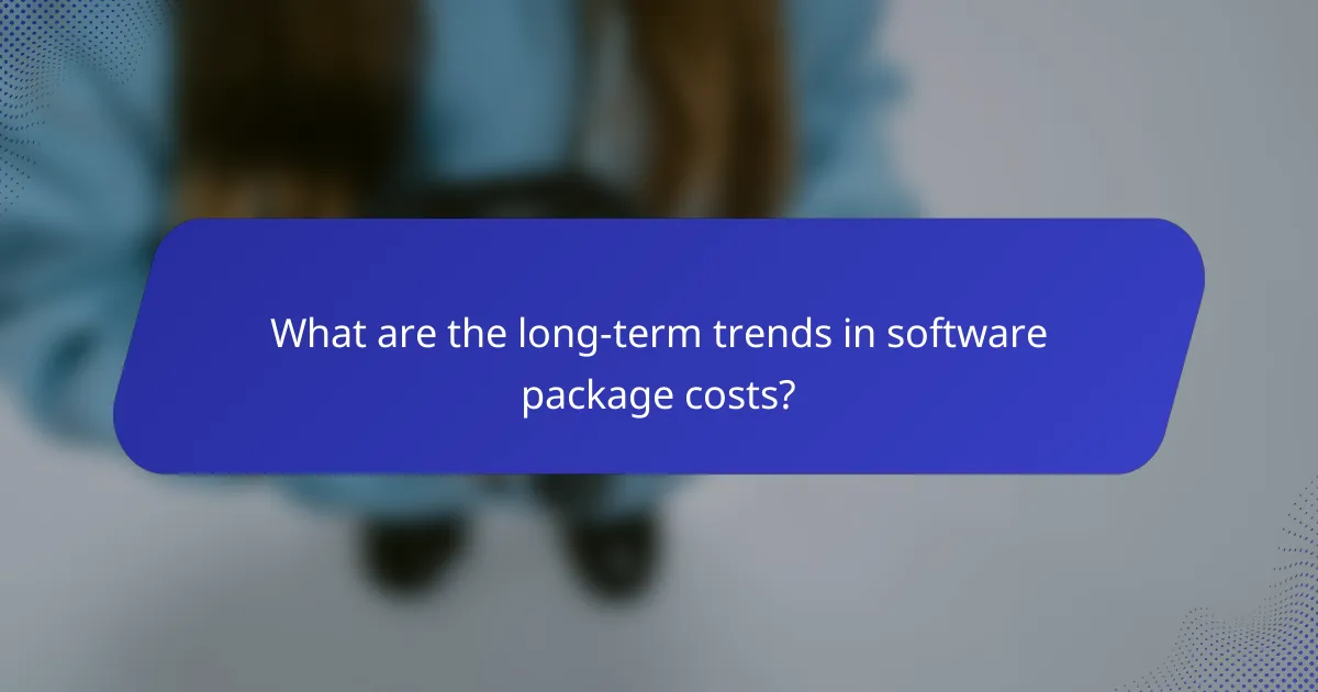 What are the long-term trends in software package costs?