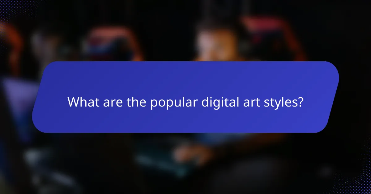 What are the popular digital art styles?
