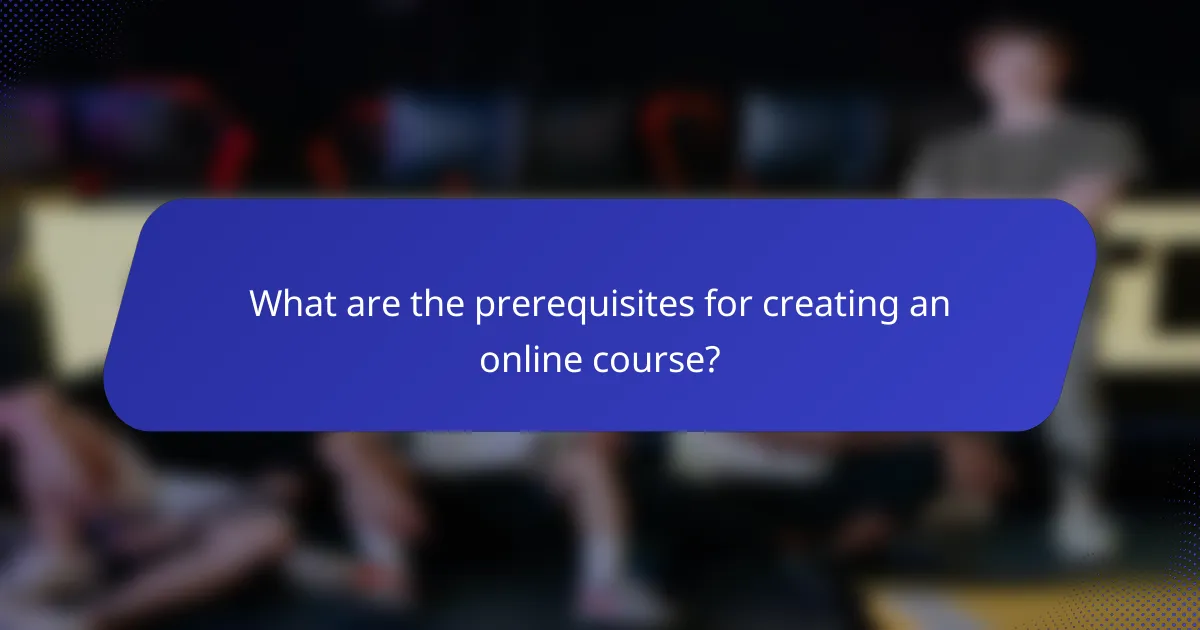 What are the prerequisites for creating an online course?