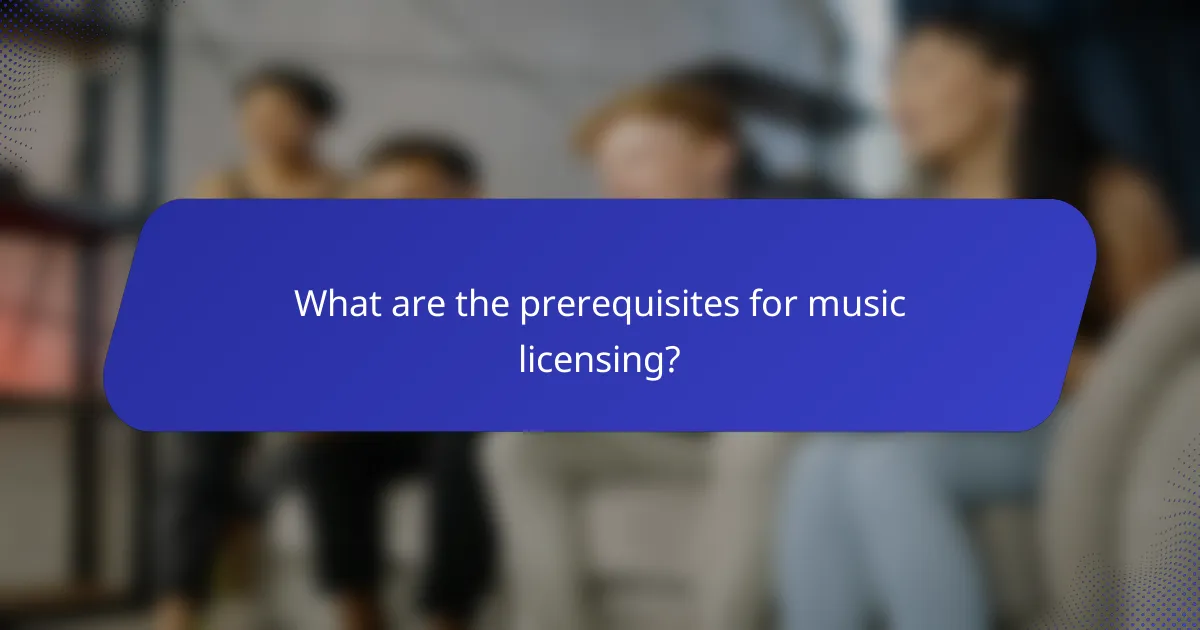 What are the prerequisites for music licensing?