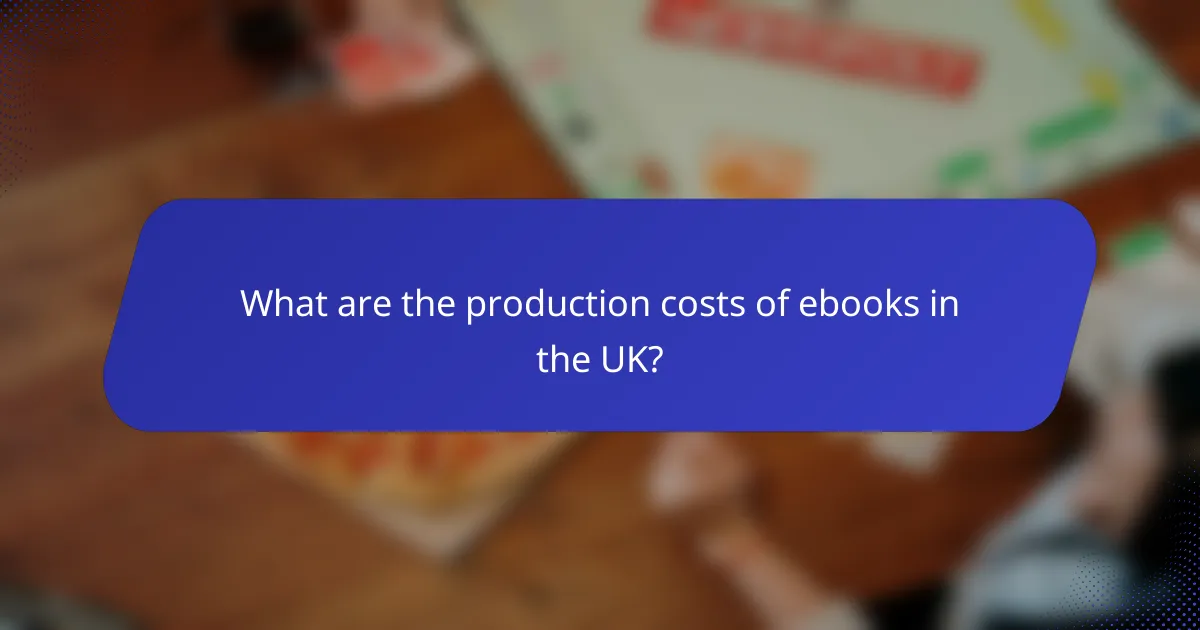 What are the production costs of ebooks in the UK?
