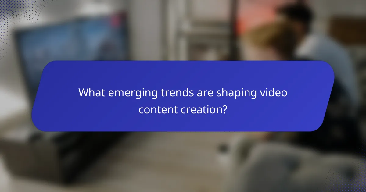 What emerging trends are shaping video content creation?