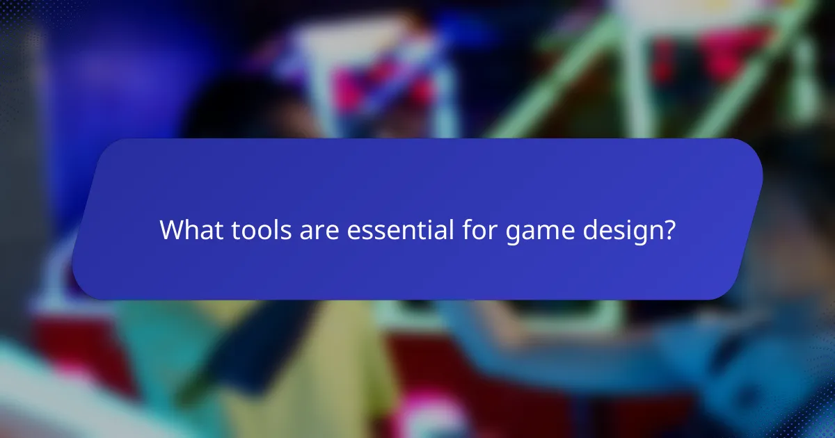What tools are essential for game design?