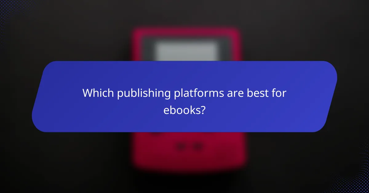 Which publishing platforms are best for ebooks?